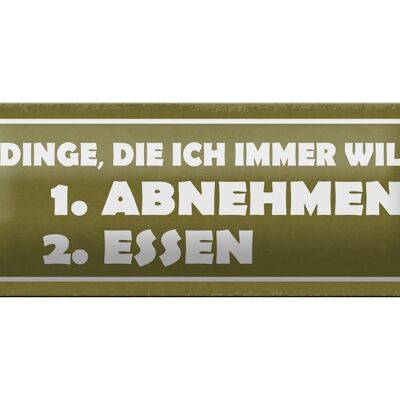 Blechschild Spruch 27x10cm 2 Dinge 1. abnehmen 2. essen Dekoration