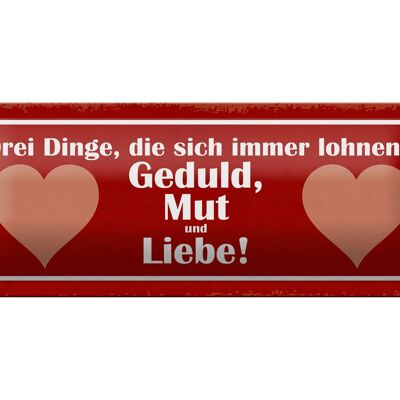 Blechschild Spruch 27x10cm Drei Dinge Geduld Mut und Liebe Dekoration