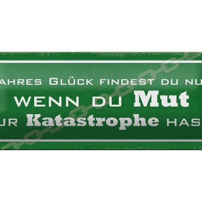 Blechschild Spruch 27x10cm wahres Glück wenn du Mut hast Dekoration