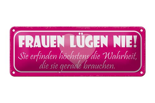 Blechschild Spruch 27x10cm Frauen lügen nie sie erfinden Dekoration