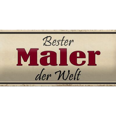 Blechschild Spruch 27x10cm bester Maler der Welt Arbeit Dekoration