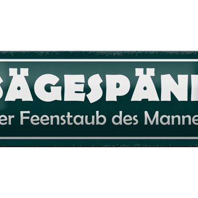 Blechschild Spruch 27x10cm Sägespäne Feenstaub des Mannes Dekoration