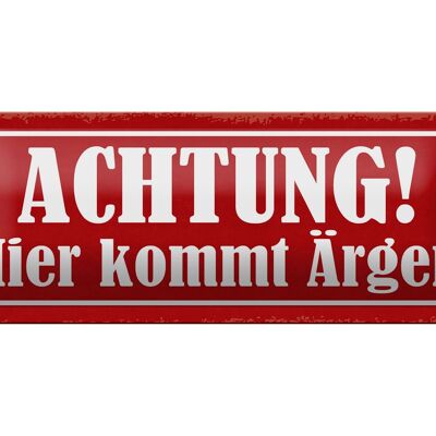 Blechschild Hinweis 27x10cm Achtung hier kommt Ärger Dekoration