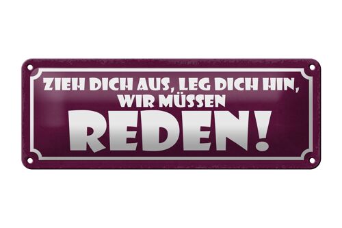 Blechschild Spruch 27x10cm zieh dich aus wir müssen reden Dekoration