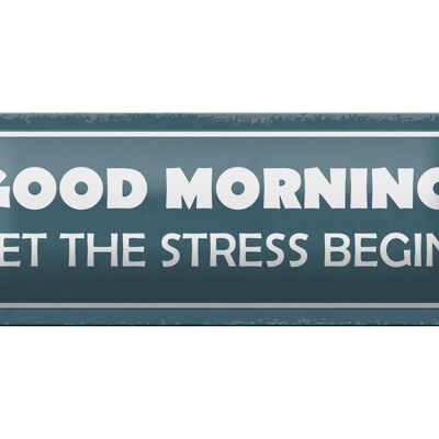 Blechschild Spruch 27x10cm good morning let stress begin Dekoration