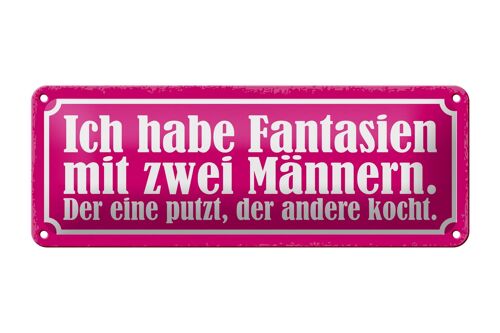 Blechschild Spruch 27x10cm Fantasien zwei Männern 1 putzt Dekoration