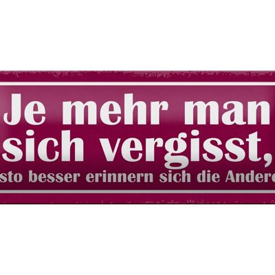 Blechschild Spruch 27x10cm je mehr man sich vergisst desto Dekoration