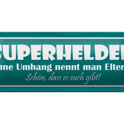 Blechschild Spruch 27x10cm Eltern Superhelden ohne Umhang Dekoration