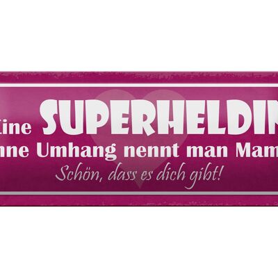 Blechschild Spruch 27x10cm Superheldin ohne Umhang nennt man MAMA