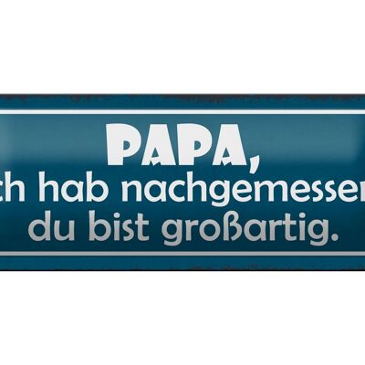 Blechschild Spruch 27x10cm Papa nachgemessen du großartig Dekoration