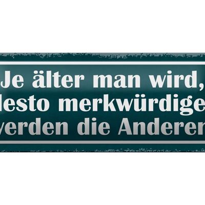 Blechschild Spruch 27x10cm je älter desto merkwürdiger Dekoration