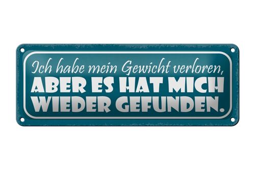 Blechschild Spruch 27x10cm Gewicht hat mich wieder gefunden Dekoration