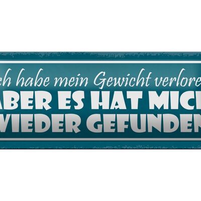 Blechschild Spruch 27x10cm Gewicht hat mich wieder gefunden Dekoration