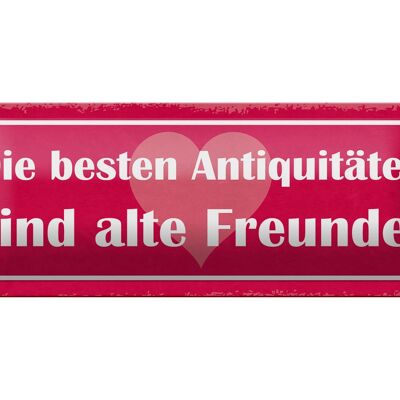 Blechschild Spruch 27x10cm alte Freunde beste Antiquitäten Dekoration