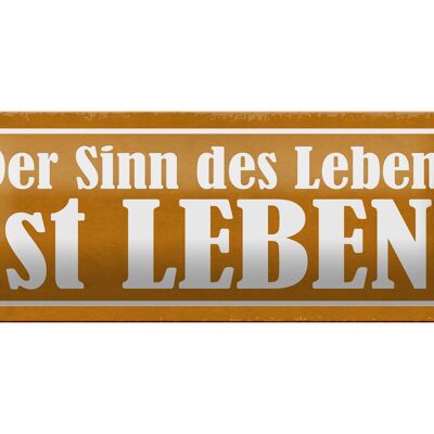 Blechschild Spruch 27x10cm der Sinn des Lebens ist Leben Dekoration