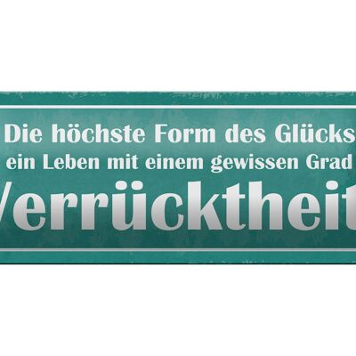 Blechschild Spruch 27x10cm Höchste Form Glück Verrücktheit Dekoration