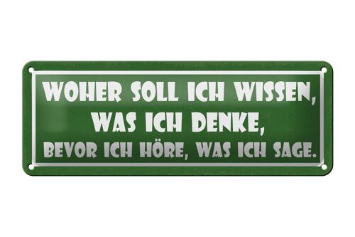 Blechschild Spruch 27x10cm woher soll ich wissen was denke Dekoration