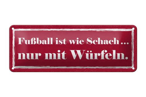 Blechschild Spruch 27x10cm Fußball wie Schach mit Würfeln Dekoration