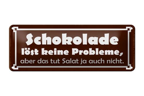Blechschild Spruch 27x10cm Schokolade löst keine Probleme Salat auch nicht