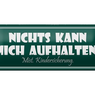 Blechschild Spruch 27x10cm nichts kann mich aufhalten Mist Kindersicherung