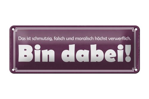 Blechschild Spruch 27x10cm ist schmutzig falsch bin dabei Dekoration