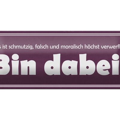 Blechschild Spruch 27x10cm ist schmutzig falsch bin dabei Dekoration