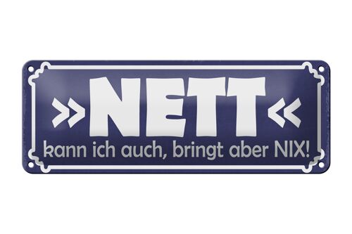 Blechschild Spruch 27x10cm Nett kann ich auch bringt nix Dekoration