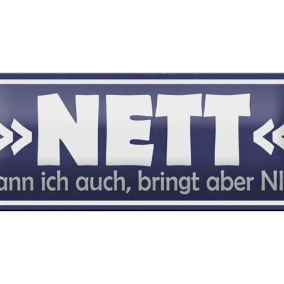 Blechschild Spruch 27x10cm Nett kann ich auch bringt nix Dekoration