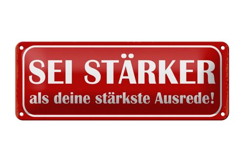 Blechschild Spruch 27x10cm sei stärker als deine Ausrede Dekoration