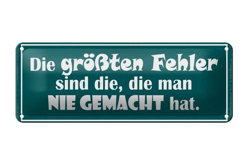 Blechschild Spruch 27x10cm größte Fehler die nie gemacht Dekoration