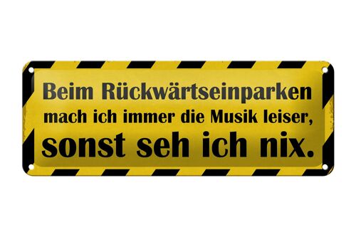 Blechschild Spruch 27x10cm Rückwärtseinparken Musik leiser Dekoration