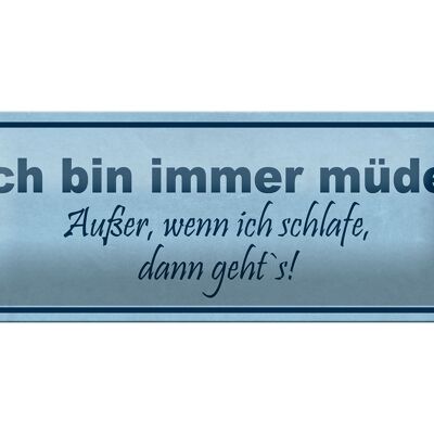 Blechschild Spruch 27x10cm immer müde außer wenn schlafe Dekoration