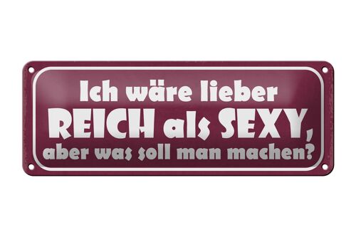 Blechschild Spruch 27x10cm ich wäre lieber reich als sexy Dekoration