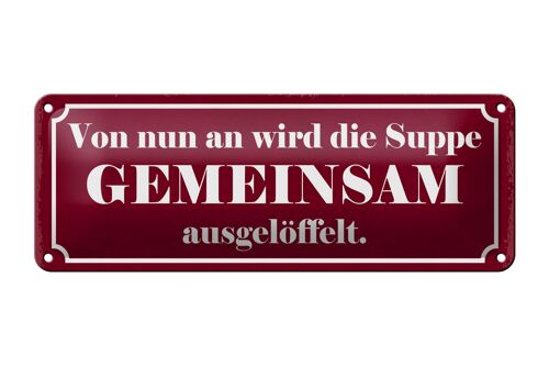 Blechschild Spruch 27x10cm Suppe gemeinsam ausgelöffelt Dekoration