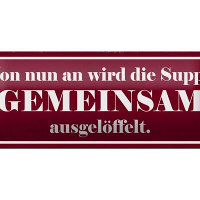 Blechschild Spruch 27x10cm Suppe gemeinsam ausgelöffelt Dekoration