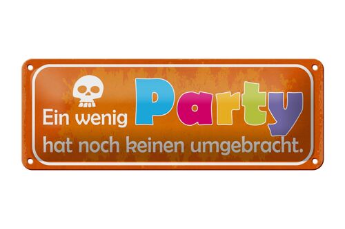 Blechschild Spruch 27x10cm ein wenig Party keine umgebracht Dekoration