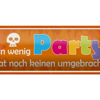 Blechschild Spruch 27x10cm ein wenig Party keine umgebracht Dekoration