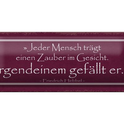 Blechschild Spruch 27x10cm jeder trägt Zauber im Gesicht Dekoration