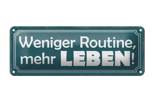 Blechschild Spruch 27x10cm weniger Routine mehr Leben Dekoration