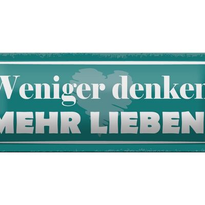 Blechschild Spruch 27x10cm weniger denken mehr lieben Dekoration