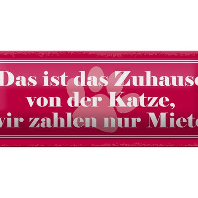 Blechschild Spruch 27x10cm Zuhause Katze wir zahlen Miete Dekoration