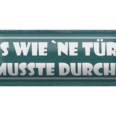 Blechschild Spruch 27x10cm is wie `ne Tür musste durch Dekoration