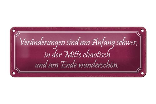 Blechschild Spruch 27x10cm Veränderungen am Anfang schwer Dekoration