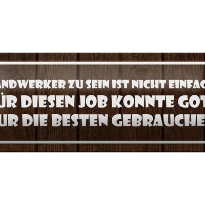 Blechschild Spruch 27x10cm Handwerker sein nicht einfach Dekoration