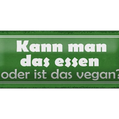 Cartel de chapa que dice 27x10cm puedes comerlo o decoración vegana.
