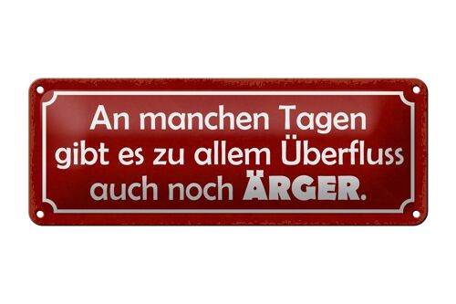 Blechschild Spruch 27x10cm an manchen Tagen gibt auch Ärger Dekoration