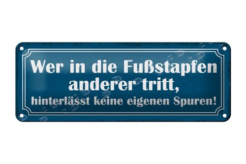 Blechschild Spruch 27x10cm wer in Fußstapfen anderer tritt Dekoration