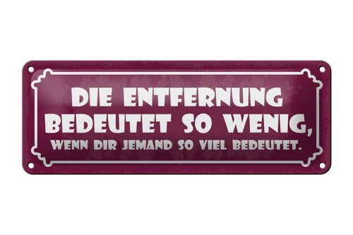 Blechschild Spruch 27x10cm Entfernung bedeutet wenig wenn Dekoration