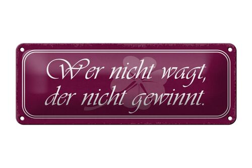 Blechschild Spruch 27x10cm wer nicht wagt der nicht gewinnt Dekoration