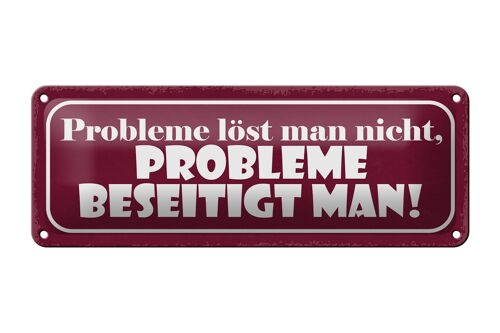 Blechschild Spruch 27x10cm Probleme löst nicht beseitigt Dekoration